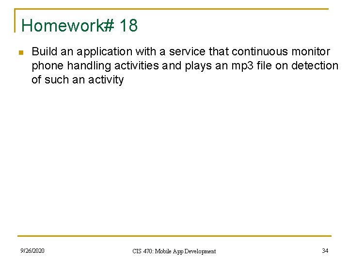 Homework# 18 n Build an application with a service that continuous monitor phone handling