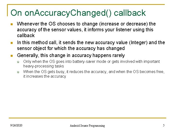 On on. Accuracy. Changed() callback n n n Whenever the OS chooses to change