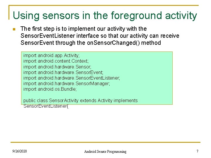 Using sensors in the foreground activity n The first step is to implement our