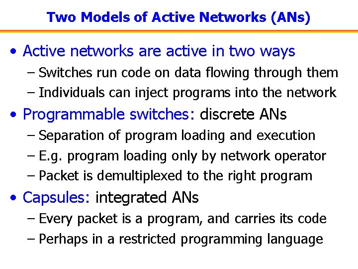 Two Models of Active Networks (ANs) • Active networks are active in two ways