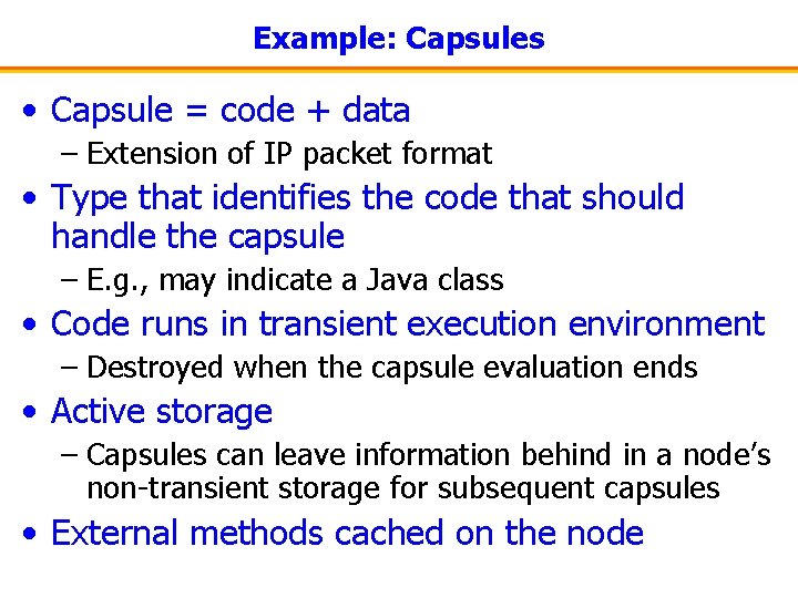 Example: Capsules • Capsule = code + data – Extension of IP packet format