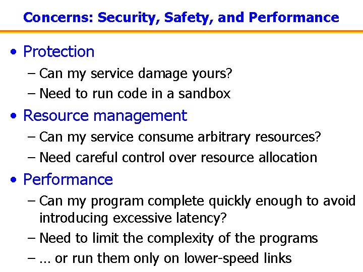 Concerns: Security, Safety, and Performance • Protection – Can my service damage yours? –