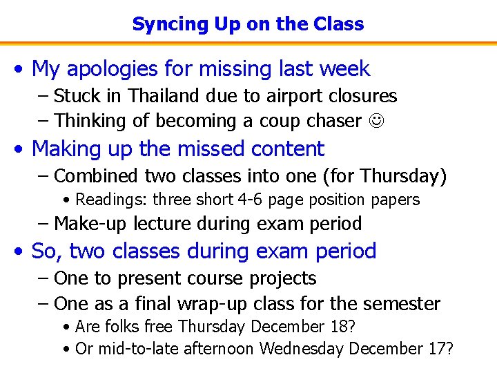 Syncing Up on the Class • My apologies for missing last week – Stuck