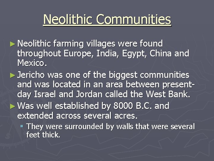 Neolithic Communities ► Neolithic farming villages were found throughout Europe, India, Egypt, China and