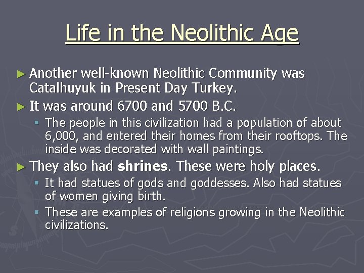 Life in the Neolithic Age ► Another well-known Neolithic Community was Catalhuyuk in Present