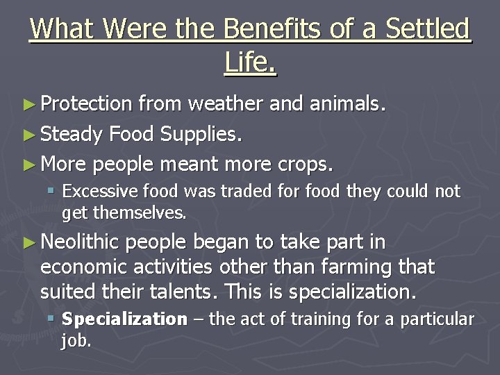 What Were the Benefits of a Settled Life. ► Protection from weather and animals.