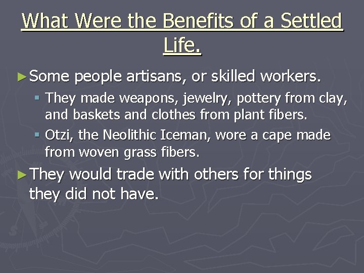 What Were the Benefits of a Settled Life. ► Some people artisans, or skilled