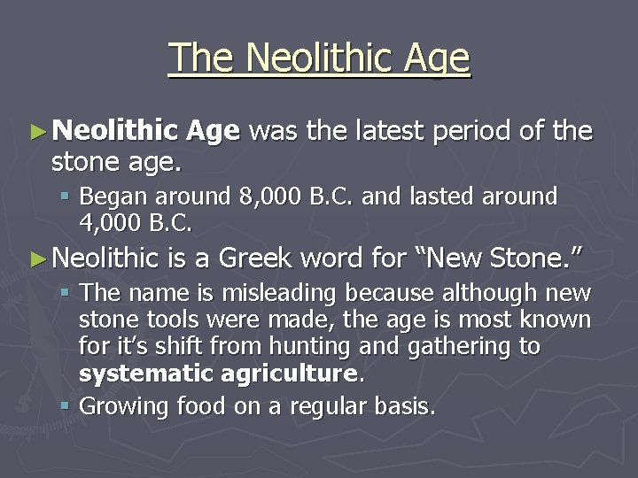 The Neolithic Age ► Neolithic stone age. Age was the latest period of the