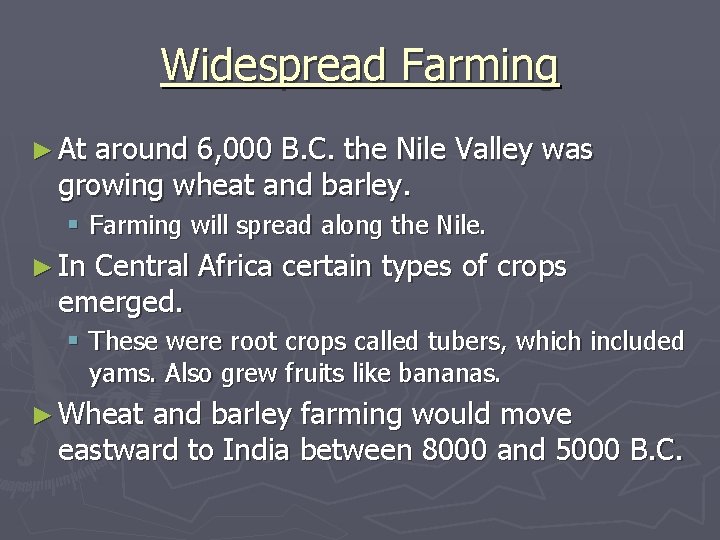 Widespread Farming ► At around 6, 000 B. C. the Nile Valley was growing