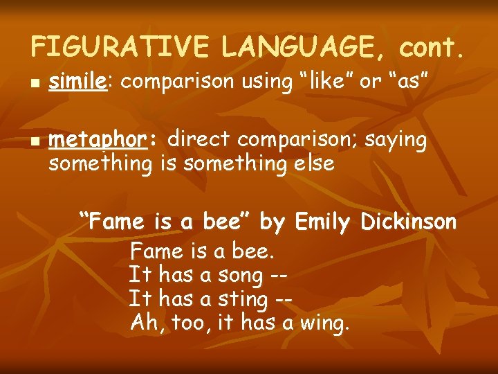 FIGURATIVE LANGUAGE, cont. n n simile: comparison using “like” or “as” metaphor: direct comparison;