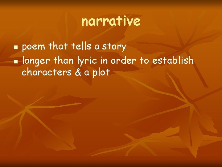 narrative n n poem that tells a story longer than lyric in order to