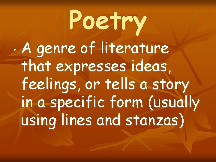Poetry • A genre of literature that expresses ideas, feelings, or tells a story