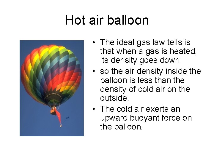 Hot air balloon • The ideal gas law tells is that when a gas