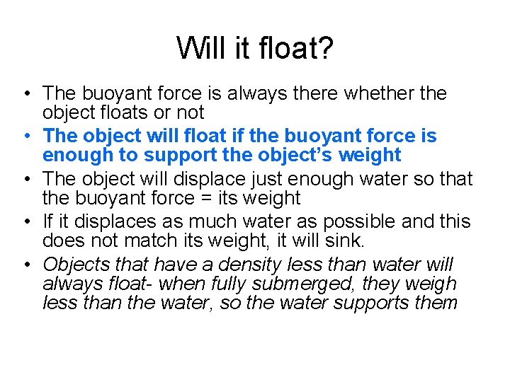 Will it float? • The buoyant force is always there whether the object floats