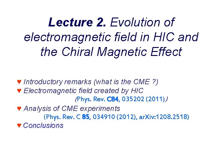 Lecture 2. Evolution of electromagnetic field in HIC and the Chiral Magnetic Effect ♥