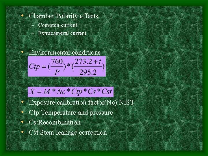  • Chamber Polarity effects – Compton current – Extracameral current • Environmental conditions