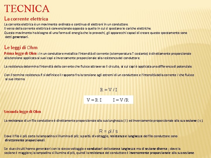 TECNICA La corrente elettrica è un movimento ordinato e continuo di elettroni in un