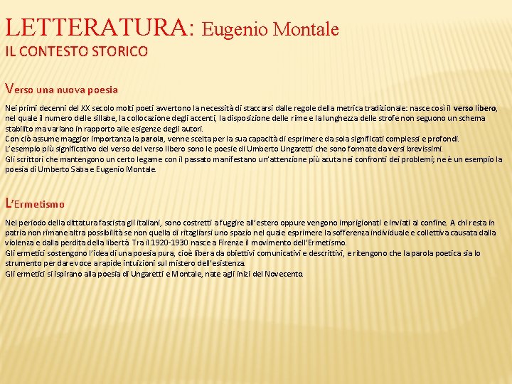 LETTERATURA: Eugenio Montale IL CONTESTO STORICO Verso una nuova poesia Nei primi decenni del