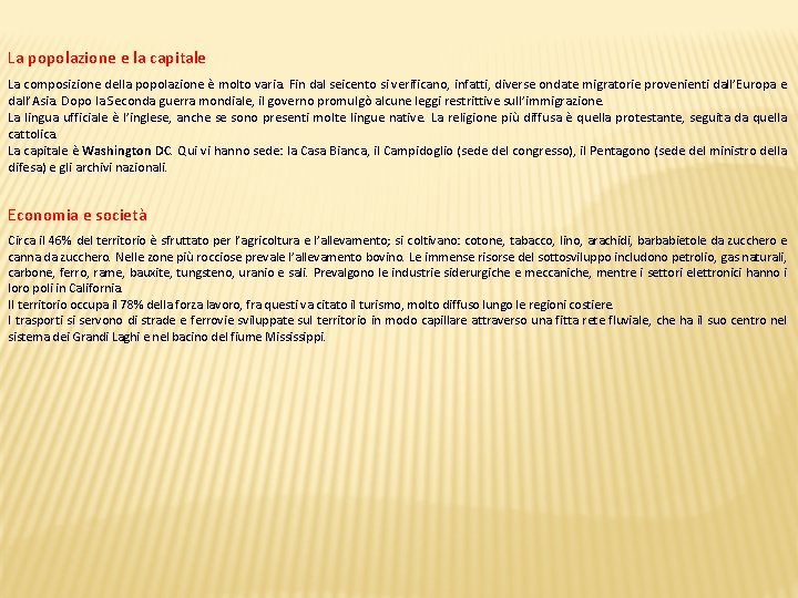La popolazione e la capitale La composizione della popolazione è molto varia. Fin dal