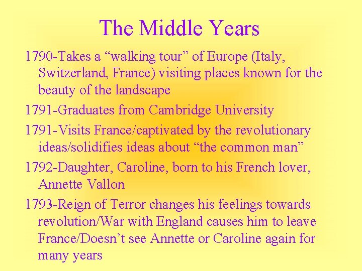 The Middle Years 1790 -Takes a “walking tour” of Europe (Italy, Switzerland, France) visiting