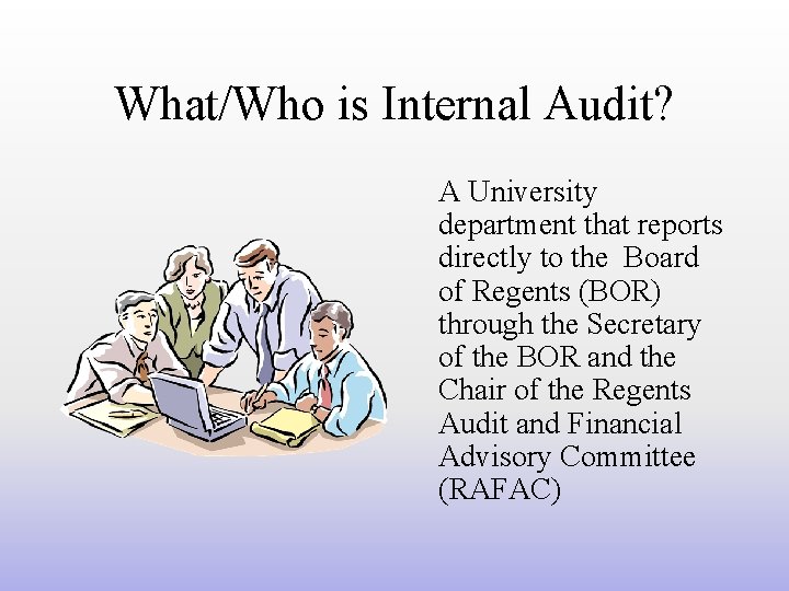 What/Who is Internal Audit? A University department that reports directly to the Board of