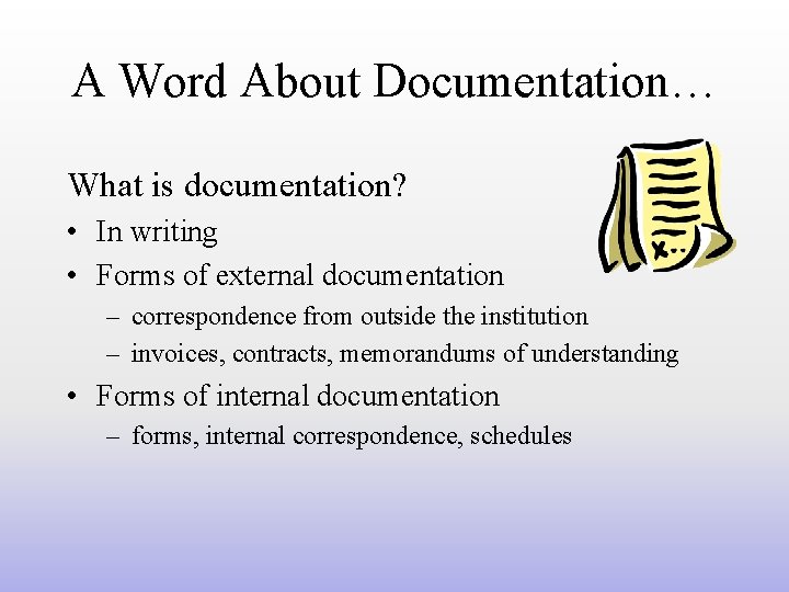 A Word About Documentation… What is documentation? • In writing • Forms of external