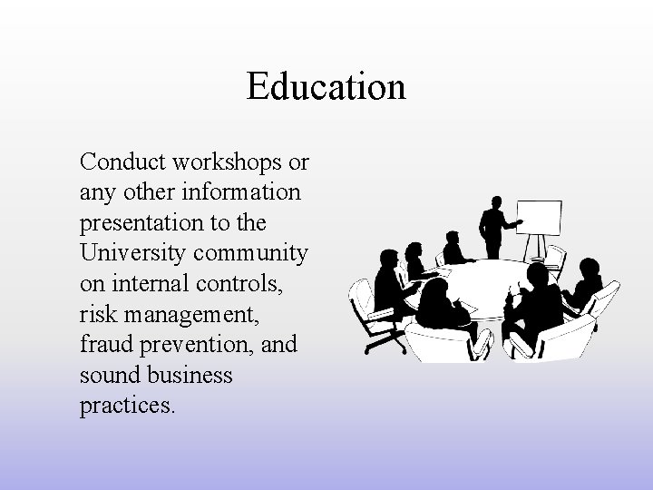 Education Conduct workshops or any other information presentation to the University community on internal