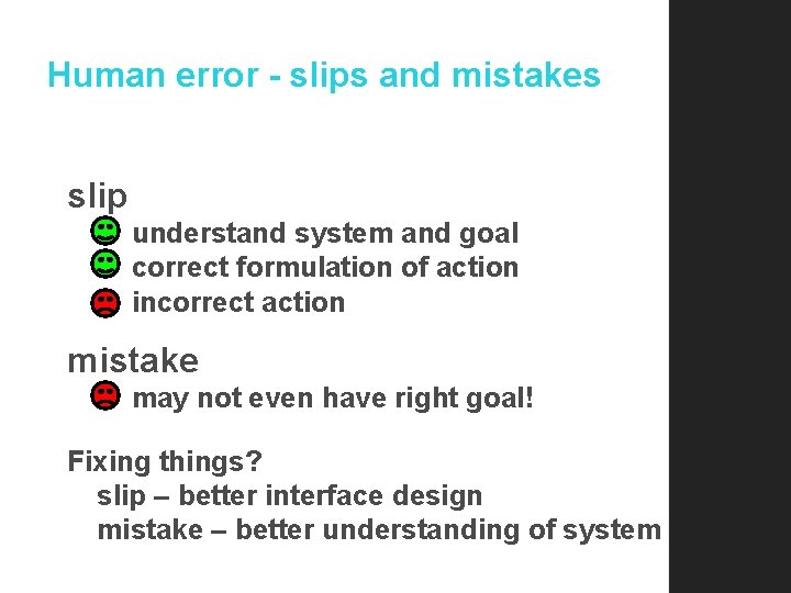 Human error - slips and mistakes slip understand system and goal correct formulation of