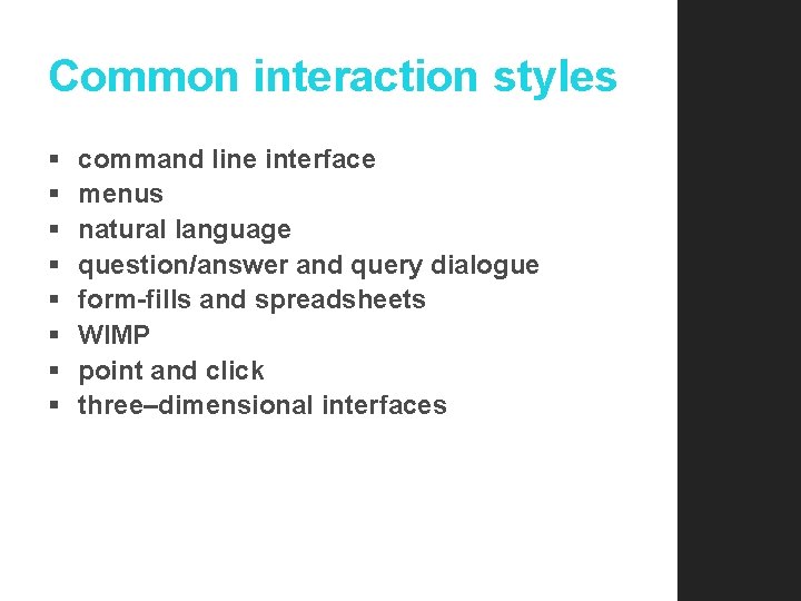 Common interaction styles § § § § command line interface menus natural language question/answer