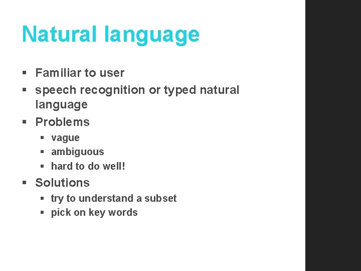 Natural language § Familiar to user § speech recognition or typed natural language §