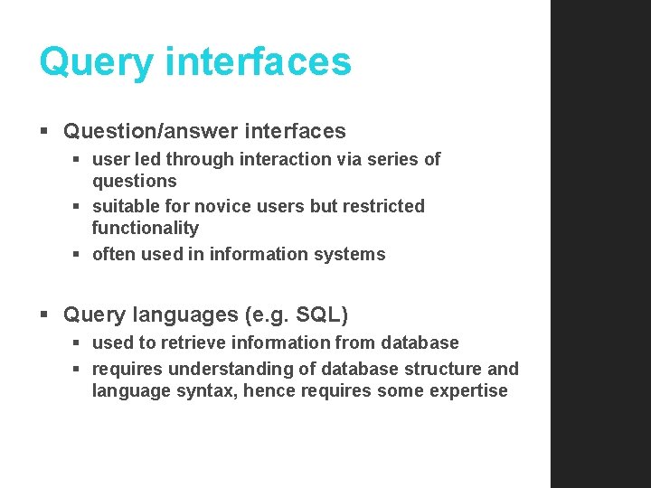 Query interfaces § Question/answer interfaces § user led through interaction via series of questions