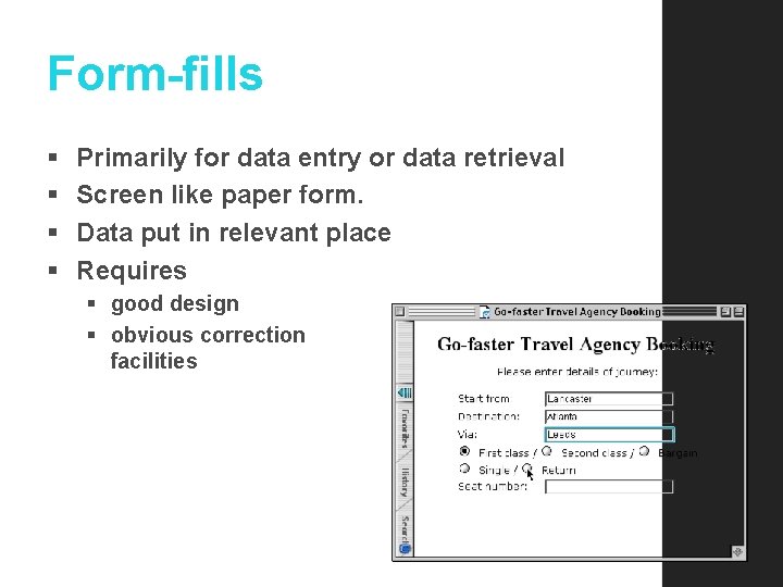 Form-fills § § Primarily for data entry or data retrieval Screen like paper form.