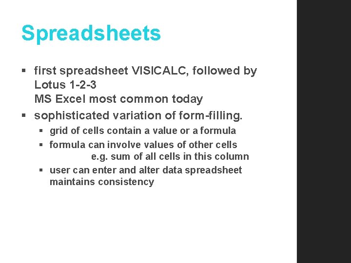 Spreadsheets § first spreadsheet VISICALC, followed by Lotus 1 -2 -3 MS Excel most