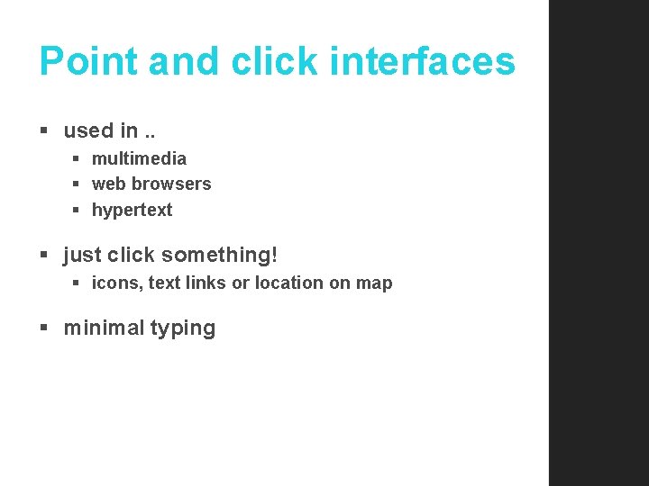 Point and click interfaces § used in. . § multimedia § web browsers §