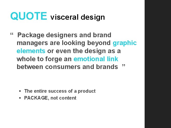 QUOTE visceral design “ Package designers and brand managers are looking beyond graphic elements