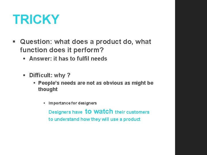 TRICKY § Question: what does a product do, what function does it perform? §