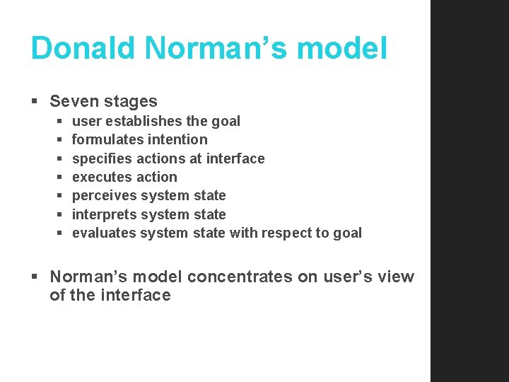 Donald Norman’s model § Seven stages § § § § user establishes the goal