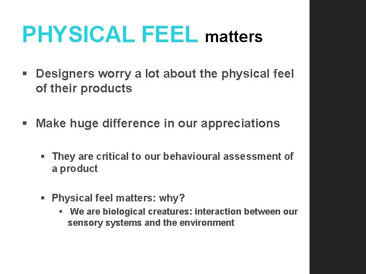 PHYSICAL FEEL matters § Designers worry a lot about the physical feel of their