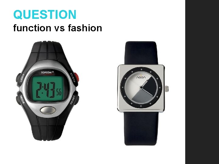 QUESTION function vs fashion 