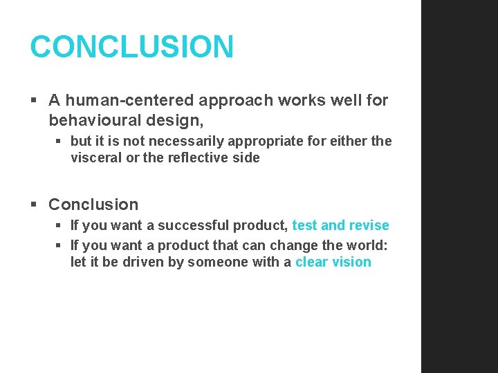 CONCLUSION § A human-centered approach works well for behavioural design, § but it is