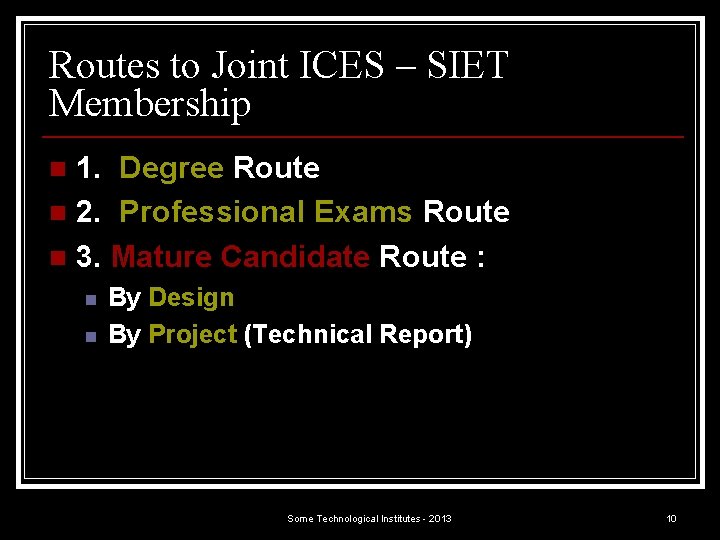 Routes to Joint ICES – SIET Membership 1. Degree Route n 2. Professional Exams