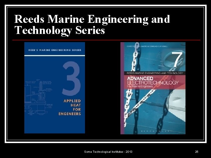 Reeds Marine Engineering and Technology Series Some Technological Institutes - 2013 25 