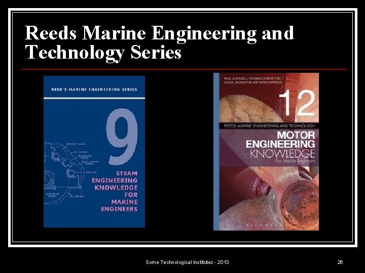 Reeds Marine Engineering and Technology Series Some Technological Institutes - 2013 26 