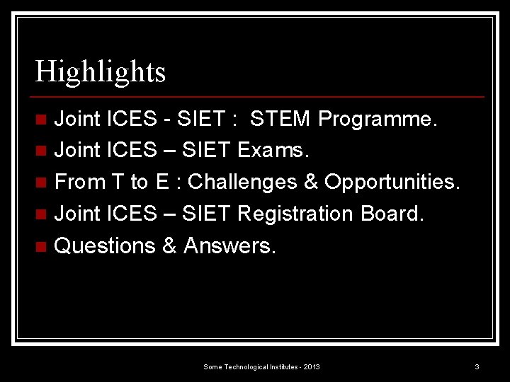Highlights Joint ICES - SIET : STEM Programme. n Joint ICES – SIET Exams.