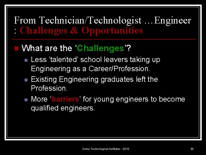 From Technician/Technologist …Engineer : Challenges & Opportunities n What are the ‘Challenges’? n n