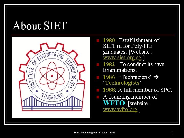 About SIET n n n 1980 : Establishment of SIET in for Poly/ITE graduates.
