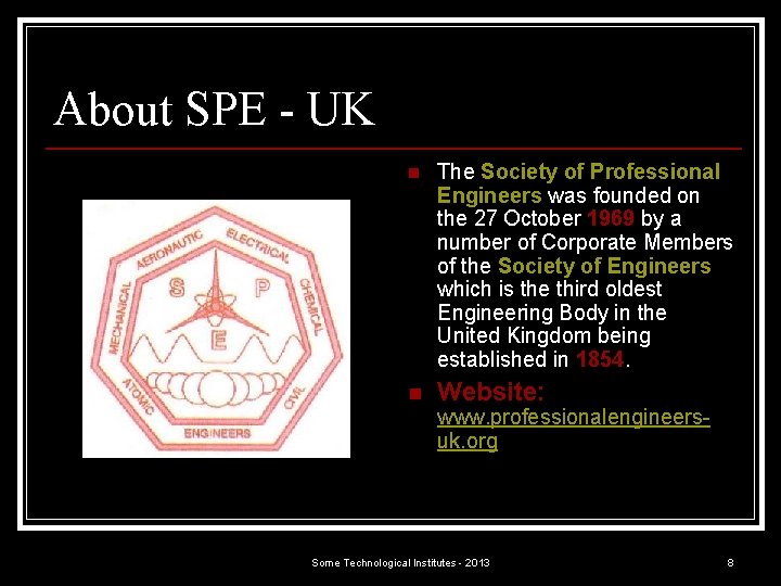About SPE - UK n The Society of Professional Engineers was founded on the