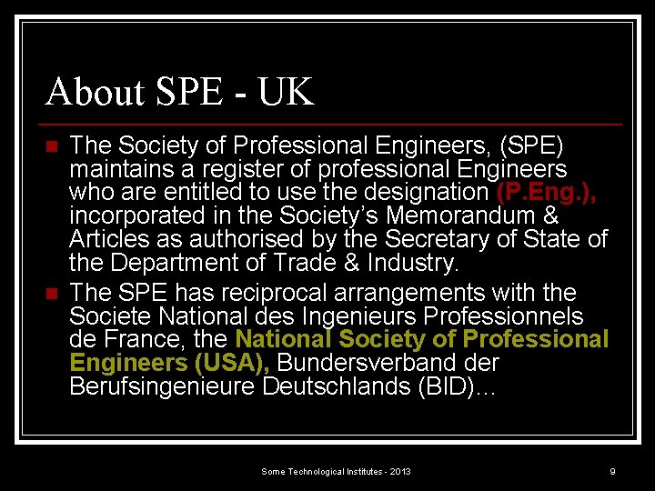 About SPE - UK n n The Society of Professional Engineers, (SPE) maintains a