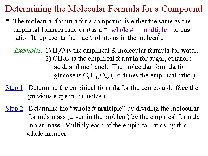 Determining the Molecular Formula for a Compound • The molecular formula for a compound