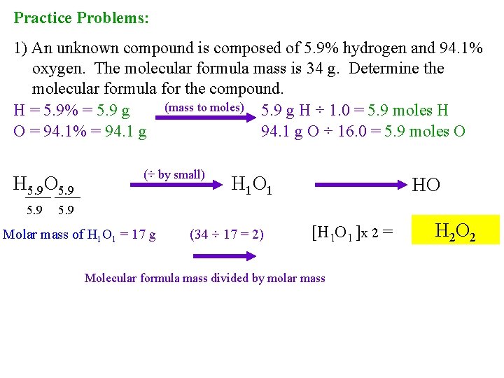 Practice Problems: 1) An unknown compound is composed of 5. 9% hydrogen and 94.